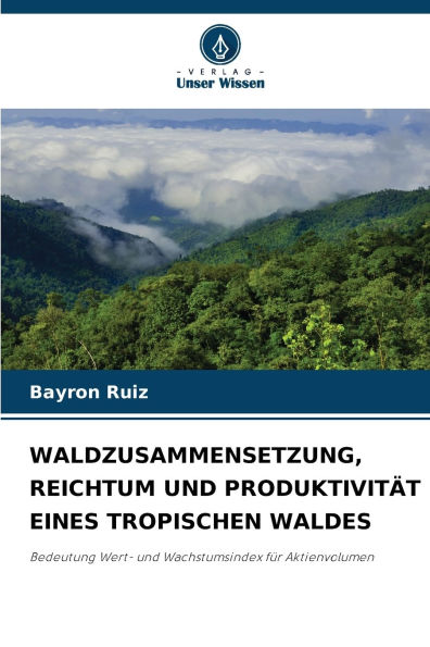 Waldzusammensetzung, Reichtum Und Produktivitï¿½t Eines Tropischen Waldes
