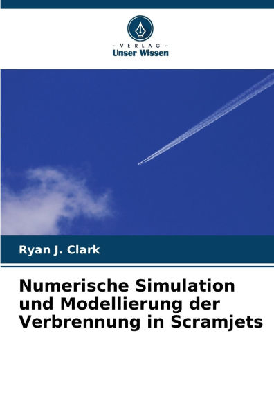Numerische Simulation und Modellierung der Verbrennung in Scramjets