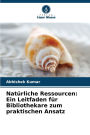 Natï¿½rliche Ressourcen: Ein Leitfaden fï¿½r Bibliothekare zum praktischen Ansatz