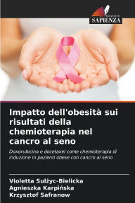 Title: Impatto dell'obesitï¿½ sui risultati della chemioterapia nel cancro al seno, Author: Violetta Sulżyc-Bielicka