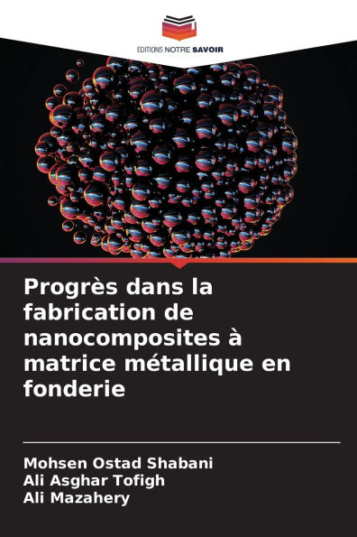 Progrï¿½s dans la fabrication de nanocomposites ï¿½ matrice mï¿½tallique en fonderie