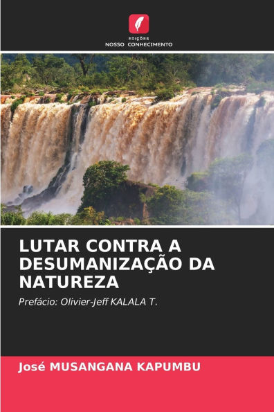 Lutar Contra a Desumanizaï¿½ï¿½o Da Natureza