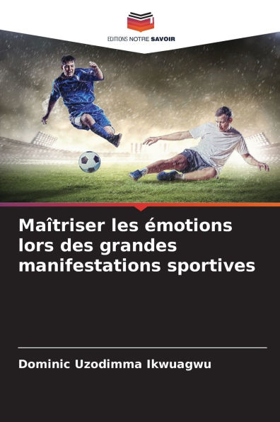 Maï¿½triser les ï¿½motions lors des grandes manifestations sportives