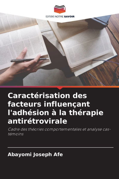 Caractï¿½risation des facteurs influenï¿½ant l'adhï¿½sion ï¿½ la thï¿½rapie antirï¿½trovirale