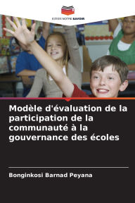 Title: Modï¿½le d'ï¿½valuation de la participation de la communautï¿½ ï¿½ la gouvernance des ï¿½coles, Author: Bonginkosi Barnad Peyana