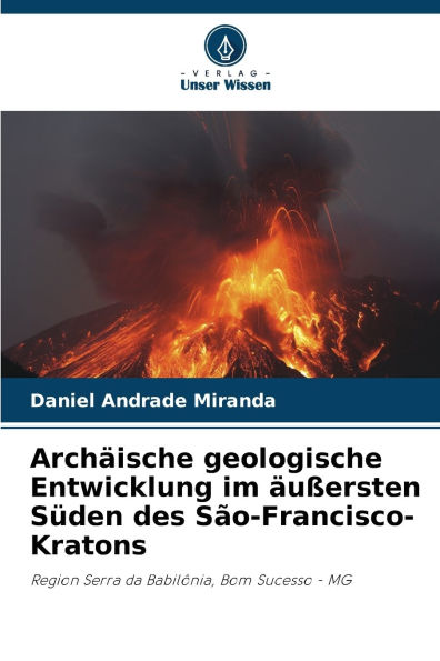 Archï¿½ische geologische Entwicklung im ï¿½uï¿½ersten Sï¿½den des Sï¿½o-Francisco-Kratons