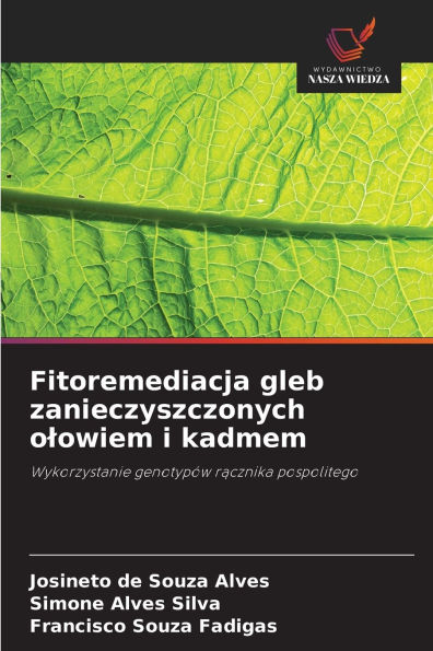 Fitoremediacja gleb zanieczyszczonych olowiem i kadmem