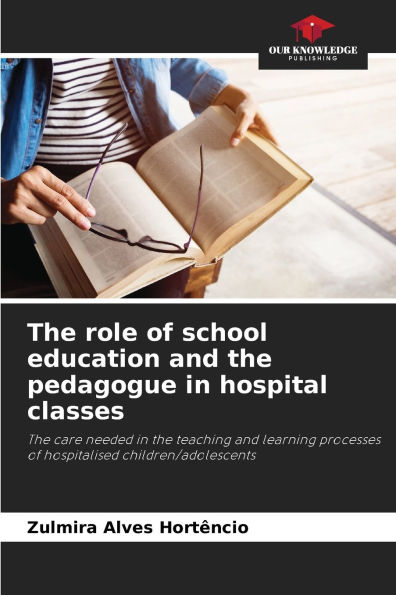 The role of school education and the pedagogue in hospital classes