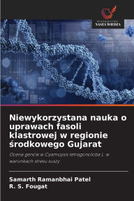 Title: Niewykorzystana nauka o uprawach fasoli klastrowej w regionie środkowego Gujarat, Author: Samarth Ramanbhai Patel