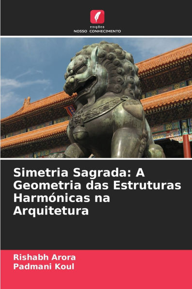 Simetria Sagrada: A Geometria das Estruturas Harmï¿½nicas na Arquitetura