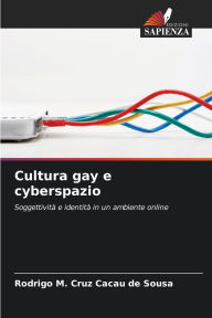 Title: Cultura gay e cyberspazio, Author: Rodrigo M Cruz Cacau de Sousa