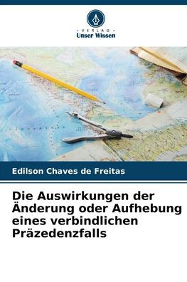 Die Auswirkungen der ï¿½nderung oder Aufhebung eines verbindlichen Prï¿½zedenzfalls