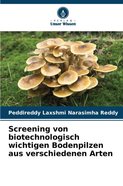 Screening von biotechnologisch wichtigen Bodenpilzen aus verschiedenen Arten