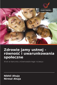 Title: Zdrowie jamy ustnej - rï¿½wnośc i uwarunkowania spoleczne, Author: Nikhil Ahuja
