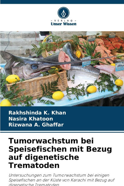 Tumorwachstum bei Speisefischen mit Bezug auf digenetische Trematoden