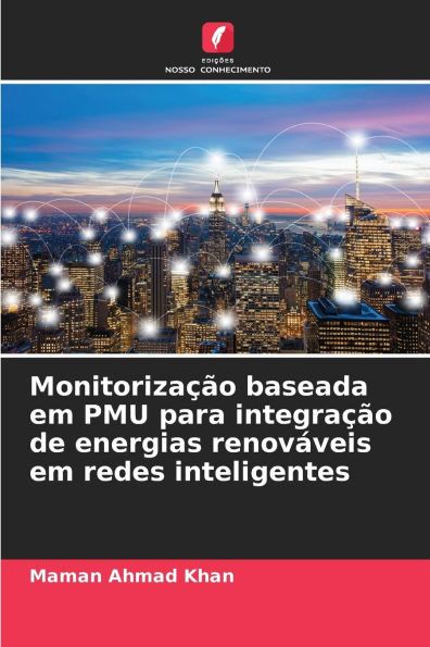 Monitorizaï¿½ï¿½o baseada em PMU para integraï¿½ï¿½o de energias renovï¿½veis em redes inteligentes