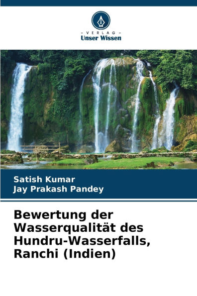 Bewertung der Wasserqualitï¿½t des Hundru-Wasserfalls, Ranchi (Indien)