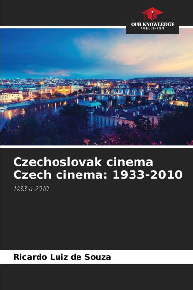 Czechoslovak cinema Czech cinema: 1933-2010