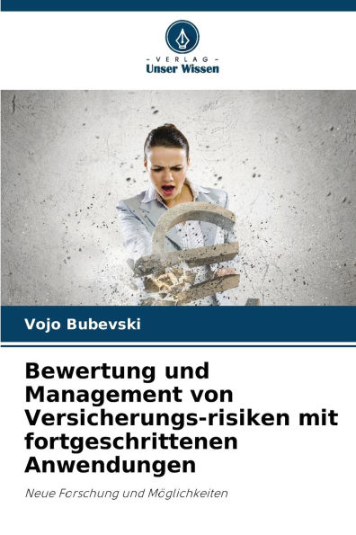 Bewertung und Management von Versicherungs-risiken mit fortgeschrittenen Anwendungen