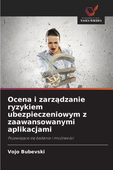 Ocena i zarządzanie ryzykiem ubezpieczeniowym z zaawansowanymi aplikacjami