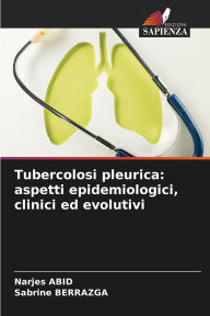 Title: Tubercolosi pleurica: aspetti epidemiologici, clinici ed evolutivi, Author: Narjes Abid