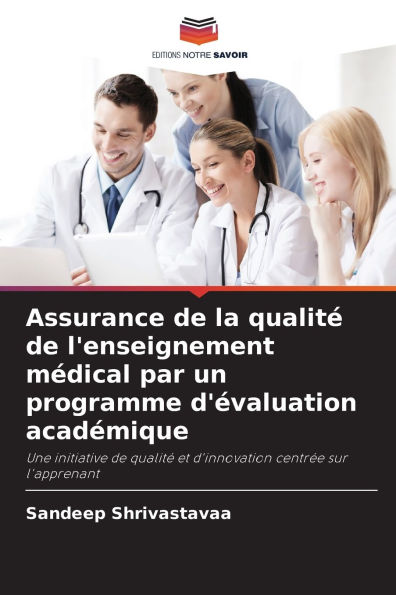 Assurance de la qualitï¿½ de l'enseignement mï¿½dical par un programme d'ï¿½valuation acadï¿½mique