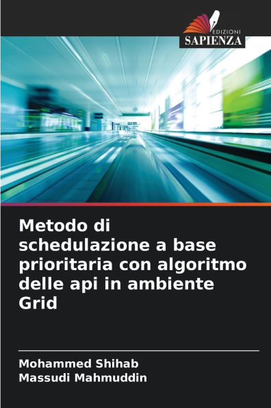 Metodo di schedulazione a base prioritaria con algoritmo delle api in ambiente Grid