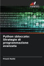 Python sbloccato: Strategie di programmazione avanzata
