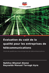 Title: ï¿½valuation du coï¿½t de la qualitï¿½ pour les entreprises de tï¿½lï¿½communications, Author: Nahilce Bhamel Alomï
