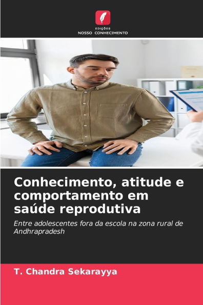 Conhecimento, atitude e comportamento em saï¿½de reprodutiva
