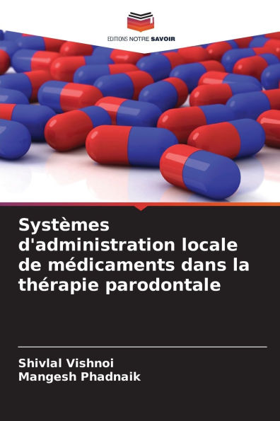 Systï¿½mes d'administration locale de mï¿½dicaments dans la thï¿½rapie parodontale