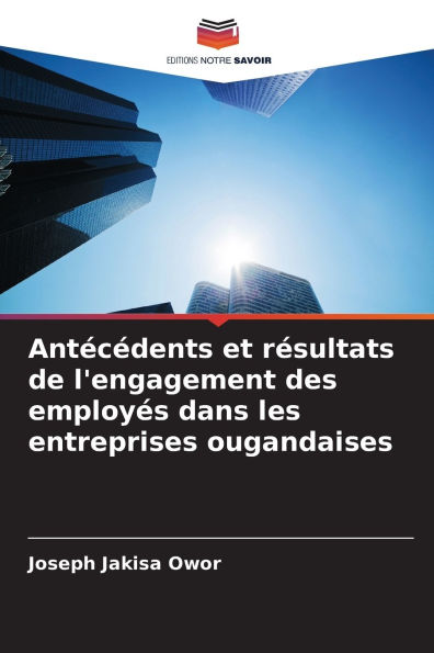 Antï¿½cï¿½dents et rï¿½sultats de l'engagement des employï¿½s dans les entreprises ougandaises