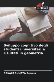 Title: Sviluppo cognitivo degli studenti universitari e risultati in geometria, Author: Ronald Sumaya Decano