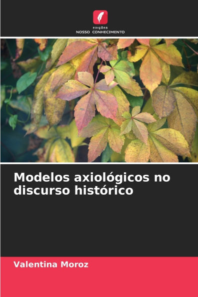 Modelos axiolï¿½gicos no discurso histï¿½rico