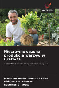 Title: Niezrï¿½wnoważona produkcja warzyw w Crato-CE, Author: Maria Lucineide Gomes Da Silva