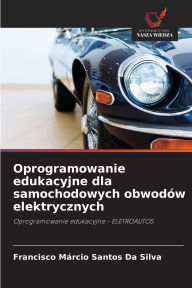 Title: Oprogramowanie edukacyjne dla samochodowych obwodï¿½w elektrycznych, Author: Francisco Mïrcio Santos Da Silva