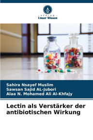 Title: Lectin als Verstï¿½rker der antibiotischen Wirkung, Author: Sahira Nsayef Muslim
