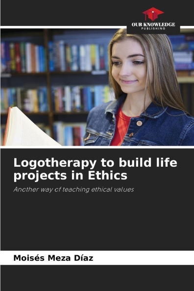 Logotherapy to build life projects in Ethics