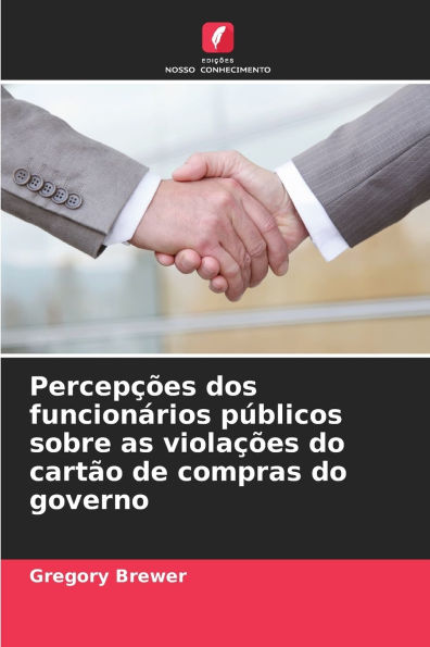 Percepï¿½ï¿½es dos funcionï¿½rios pï¿½blicos sobre as violaï¿½ï¿½es do cartï¿½o de compras do governo