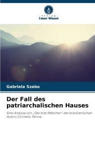Title: Der Fall des patriarchalischen Hauses, Author: Gabriela Szabo