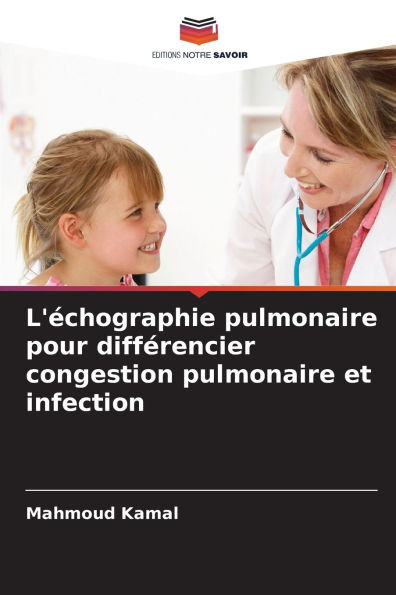 L'ï¿½chographie pulmonaire pour diffï¿½rencier congestion pulmonaire et infection