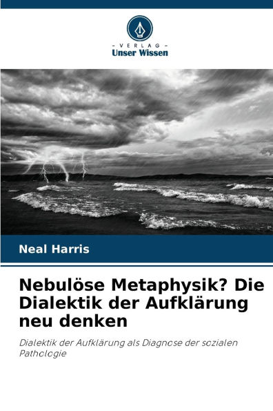 Nebulï¿½se Metaphysik? Die Dialektik der Aufklï¿½rung neu denken