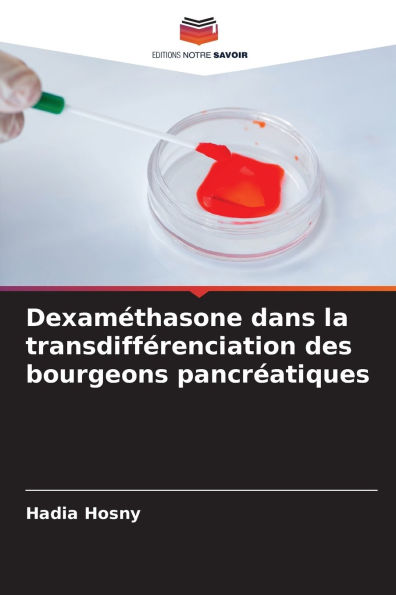 Dexamï¿½thasone dans la transdiffï¿½renciation des bourgeons pancrï¿½atiques