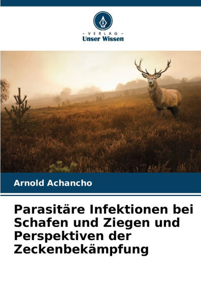 Parasitï¿½re Infektionen bei Schafen und Ziegen und Perspektiven der Zeckenbekï¿½mpfung