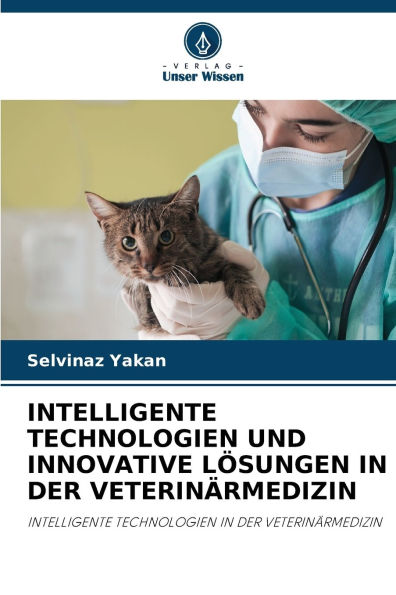 Intelligente Technologien Und Innovative Lï¿½sungen in Der Veterinï¿½rmedizin
