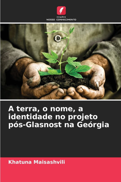 A terra, o nome, a identidade no projeto pï¿½s-Glasnost na Geï¿½rgia
