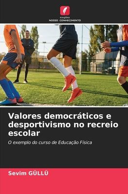 Valores democrï¿½ticos e desportivismo no recreio escolar