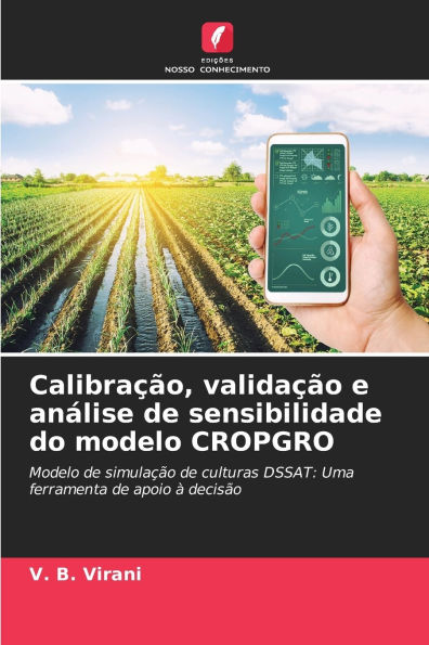 Calibraï¿½ï¿½o, validaï¿½ï¿½o e anï¿½lise de sensibilidade do modelo CROPGRO