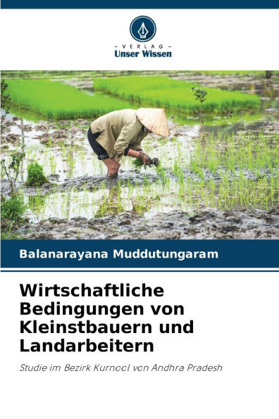 Wirtschaftliche Bedingungen von Kleinstbauern und Landarbeitern