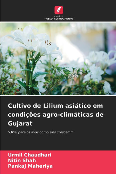 Cultivo de Lilium asiï¿½tico em condiï¿½ï¿½es agro-climï¿½ticas de Gujarat